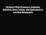 [PDF] The Basel II Risk Parameters: Estimation Validation Stress Testing - with Applications