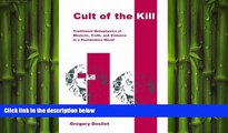 complete  Cult of the Kill: Traditional Metaphysics of Rhetoric, Truth, and Violence in a