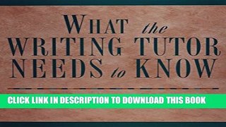 New Book What the Writing Tutor Needs to Know