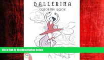 Pdf Online Ballerina Coloring Book: Relaxing Coloring Pages for Adults and Kids (The A to Z Books)