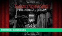 Enjoyed Read Transcendent Spirit: The Orphans of Uganda