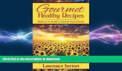 READ BOOK  Gourmet Healthy Recipes: Guidance to Avoid or Control Heart Disease  PDF ONLINE