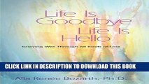 [PDF] Life Is Goodbye Life Is Hello: Grieving Well Through All Kinds Of Loss Full Collection