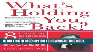 [PDF] What s Holding You Back?: Eight Critical Choices For Women s Success Free Books