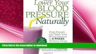 READ BOOK  Lower Your Blood Pressure Naturally: Drop Pounds and Slash Your Blood Pressure in 6