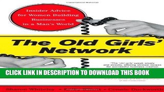 [PDF] The Old Girls  Network: Insider Advice For Women Building Businesses In A Man s World Ebook