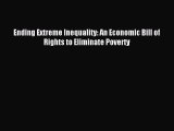 [PDF] Ending Extreme Inequality: An Economic Bill of Rights to Eliminate Poverty Full Colection
