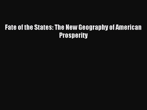 [PDF] Fate of the States: The New Geography of American Prosperity Full Colection