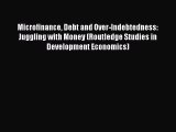 [PDF] Microfinance Debt and Over-Indebtedness: Juggling with Money (Routledge Studies in Development