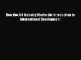 [PDF] How the Aid Industry Works: An Introduction to International Development Full Colection