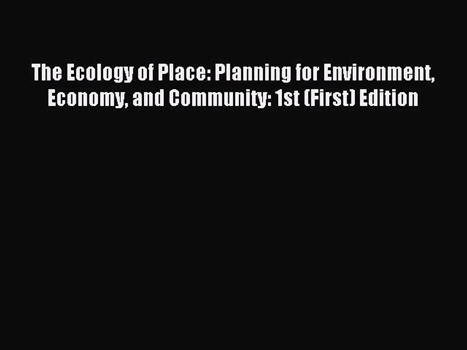 [PDF] The Ecology of Place: Planning for Environment Economy and Community: 1st (First) Edition