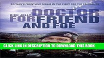 [PDF] Doctor for Friend and Foe: Britain s Frontline Medic in the Fight for the Falklands Popular
