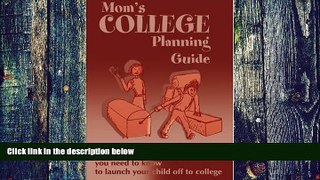 Big Deals  Mom s College Planning Guide: All the Tips You Need to Know to Launch Your Child off to