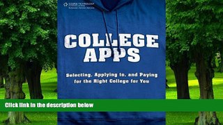 Big Deals  College Apps: Selecting, Applying to, and Paying for the Right College for You  Best
