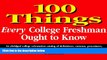 Must Have PDF  100 Things Every College Freshman Ought to Know  Best Seller Books Best Seller