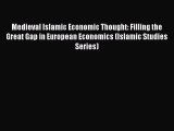 [PDF] Medieval Islamic Economic Thought: Filling the Great Gap in European Economics (Islamic