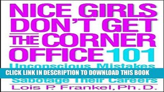 [Read] Nice Girls Don t Get the Corner Office: 101 Unconscious Mistakes Women Make That Sabotage
