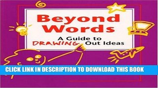 [Read] Beyond Words: A Guide to Drawing Out Ideas Ebook Free