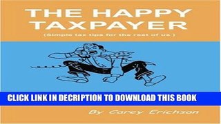 [Read] The Happy Taxpayer: Simple Tax Tips for the Rest of Us Popular Online