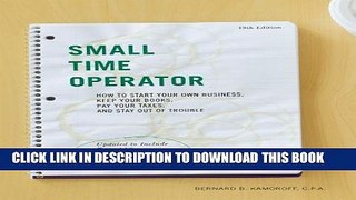 [Read] Small Time Operator: How to Start Your Own Business, Keep Your Books, Pay Your Taxes, and
