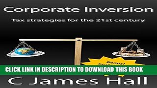[Read] Corporate Inversion: Tax strategies for the 21st Century Free Books