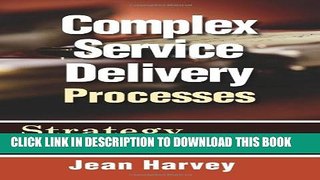 [Read] Complex Service Delivery Processes: Strategy to Operations, Second Edition Free Books