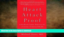 READ BOOK  Heart Attack Proof: A Six-Week Cardiac Makeover for a Lifetime of Optimal Health  BOOK