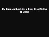 [PDF] The Consumer Revolution in Urban China (Studies on China) Popular Online