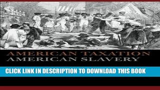[Read] American Taxation, American Slavery Free Books