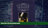 Big Deals  Good Luck, Graduate: 223 Thoughts for the Road Ahead  Best Seller Books Best Seller