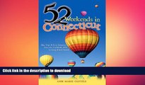 READ PDF 52 Weekends in Connecticut: Day Trips   Easy Getaways from the Litchfield Hills to Long