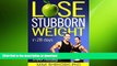 GET PDF  LOSE STUBBORN WEIGHT: Become Fit and Super-healthy in 28 days (Sustainable and Healthiest