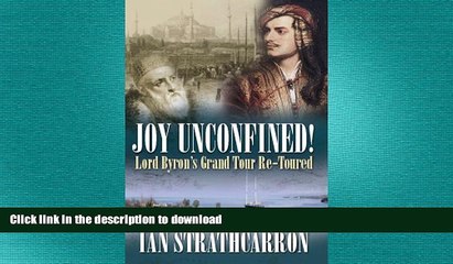 FAVORIT BOOK Joy Unconfined!: Lord Byron s Grand Tour Re-toured READ EBOOK