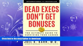 GET PDF  Dead Execs Don t Get Bonuses: The Ultimate Guide to Surviving Your Career With a Healthy