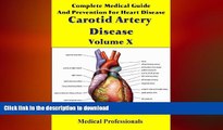 READ BOOK  Complete Medical Guide and Prevention for Heart Disease Volume X; Carotid Artery