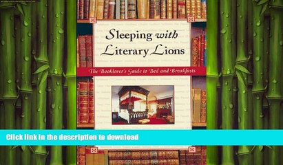 FAVORIT BOOK Sleeping with Literary Lions: The Booklover s Guide to Bed and Breakfasts READ EBOOK