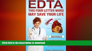 READ  EDTA -  THIS FOUR LETTER WORLD MAY SAVE YOUR LIFE: SUPPORTED BY ACTUAL CASE STUDIES (HEALTH
