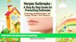 FAVORITE BOOK  Herpes Outbreaks: A Step By Step Guide Curing To Outbreaks In Less Than 24 Hours