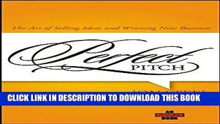 [PDF] Perfect Pitch: The Art of Selling Ideas and Winning New Business Popular Colection
