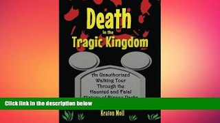 READ book  Death in the Tragic Kingdom: An Unauthorized Walking Tour Through the Haunted and