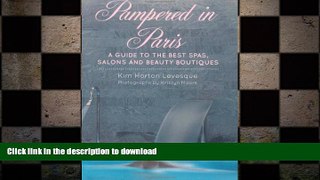 READ THE NEW BOOK Pampered in Paris: A Guide to the Best Spas, Salons and Beauty Boutiques READ