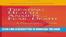 [PDF] Treating Health Anxiety and Fear of Death: A Practitioner s Guide (Series in Anxiety and