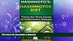 FAVORITE BOOK  Hashimotos: Hashimotos Diet: An easy step-by-step Guide for Fixing the Root Cause