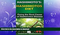 FAVORITE BOOK  Hashimotos: Hashimotos Diet: An easy step-by-step Guide for Fixing the Root Cause