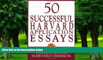 Big Deals  50 Successful Harvard Application Essays: What Worked for Them Can Help You Get into