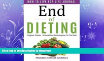 FAVORITE BOOK  End of Dieting How to Live for Life Journal: Progress Tracker- A Must Have For