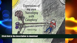 READ BOOK  Expressions of my own  Narcolepsy with Cataplexy : An onward roller coaster ride, it