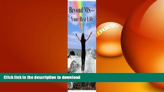READ BOOK  Beyond MS-Your Best Life FULL ONLINE