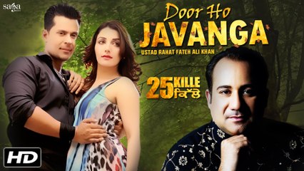 Door Ho Javanga HD Video Song Rahat Fateh Ali Khan Jyotica Tangri 2016 | New Songs