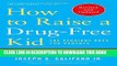 [PDF] How to Raise a Drug-Free Kid: The Straight Dope for Parents Full Colection